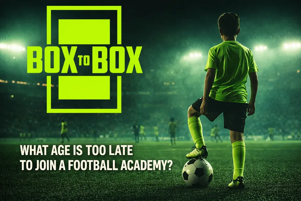 what age is too late to join a football academy?